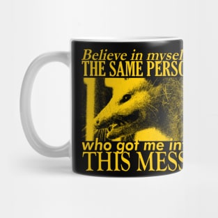 Believe in myself? Opossum Mug